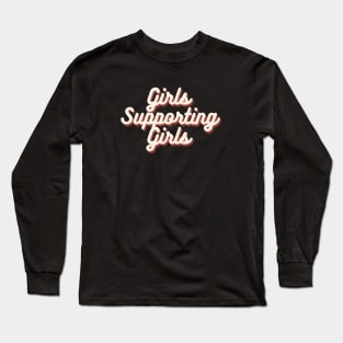 Girls Supporting Girls Long Sleeve T-Shirt